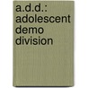 A.D.D.: Adolescent Demo Division door Douglas Rushkoff