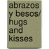 Abrazos Y Besos/ Hugs and Kisses
