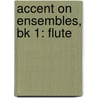 Accent On Ensembles, Bk 1: Flute door Mark Williams