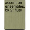Accent On Ensembles, Bk 2: Flute door Mark Williams