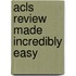 Acls Review Made Incredibly Easy