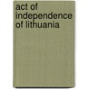 Act Of Independence Of Lithuania by Frederic P. Miller