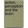 Action, Perception And The Brain door Jay Schulkin