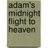 Adam's Midnight Flight To Heaven