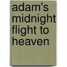 Adam's Midnight Flight To Heaven door Brenda McCurdy