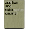 Addition and Subtraction Smarts! by Philip M. St Jacques