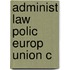 Administ Law Polic Europ Union C