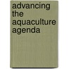 Advancing The Aquaculture Agenda door Publishing Oecd Publishing