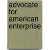 Advocate For American Enterprise door Douglas W. Steeples