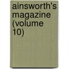 Ainsworth's Magazine (Volume 10) by William Harrison Ainsworth