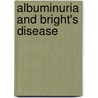 Albuminuria And Bright's Disease by Sir Nestor Isidore Charles Tirard