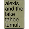 Alexis and the Lake Tahoe Tumult door Erica Rodgers