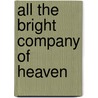 All The Bright Company Of Heaven door Renny Richardson
