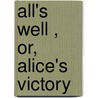 All's Well , Or, Alice's Victory door Emily Sarah Holt