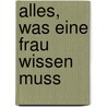 Alles, was eine Frau wissen muss by Antje Steinhauser