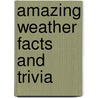 Amazing Weather Facts And Trivia door Quarto Publishing