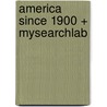 America Since 1900 + Mysearchlab door George Donelson Moss