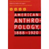 American Anthropology, 1888-1920 door American Anthropological Association