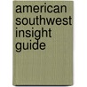 American Southwest Insight Guide by Insight Guides
