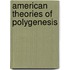 American Theories Of Polygenesis