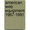 American Web Equipment 1967-1991 by Craig Pickrall