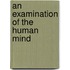 An Examination Of The Human Mind