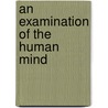 An Examination Of The Human Mind door John Ballantyne