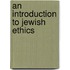 An Introduction To Jewish Ethics
