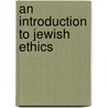 An Introduction To Jewish Ethics door Louis Newman