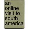 An Online Visit to South America door Erin M. Hovanec
