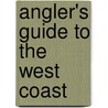 Angler's Guide to the West Coast by Robert Mottram