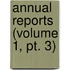 Annual Reports (Volume 1, Pt. 3)