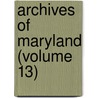 Archives Of Maryland (Volume 13) by Bernard Christian Steiner