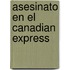 Asesinato En El Canadian Express