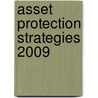 Asset Protection Strategies 2009 door Lewis J. Saret