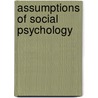Assumptions of Social Psychology door Robert E. Lana