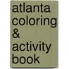 Atlanta Coloring & Activity Book by Carole Marsh