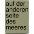 Auf der anderen Seite des Meeres