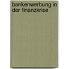 Bankenwerbung In Der Finanzkrise by Matthias Schubert