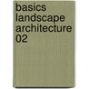 Basics Landscape Architecture 02 by Ken Yocom