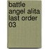 Battle Angel Alita Last Order 03