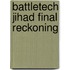 Battletech Jihad Final Reckoning