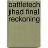 Battletech Jihad Final Reckoning door Catalyst Game Labs