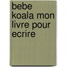 Bebe Koala Mon Livre Pour Ecrire door Nadia Berkane