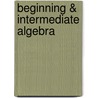 Beginning & Intermediate Algebra door R. David Gustafson
