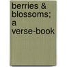 Berries & Blossoms; A Verse-Book door Thomas Westwood