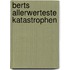 Berts allerwerteste Katastrophen