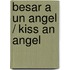 Besar A Un Angel / Kiss An Angel