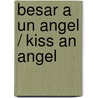 Besar A Un Angel / Kiss An Angel by Susan Elizabeth Phillips