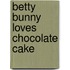 Betty Bunny Loves Chocolate Cake